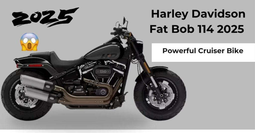 Harley Davidson Fat Bob 114 2025 – Powerful Cruiser Bike